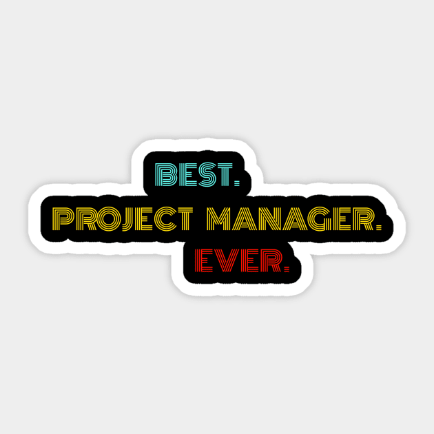 Best Project Manager Ever - Nice Birthday Gift Idea Sticker by Szokebobi